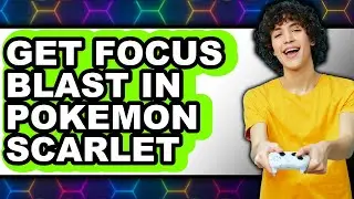 How to Get Focus Blast in Pokemon Scarlet - Full Guide