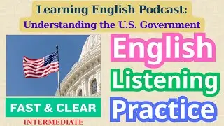 English Listening Podcast B1- B2 | Understanding the U.S. Government | Improve English Skills