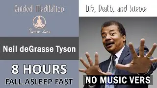 Fall Asleep to Neil deGrasse Tyson | 8 Hours (No Music) | Science, Life, Death & the Universe