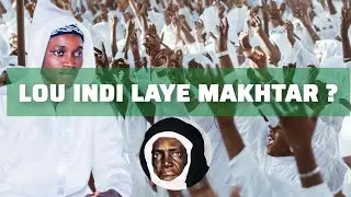 LOU WARAL LAYENNE YI DI WAX LAYE MAKHTAR ? LOUY XAQIQA BI ?