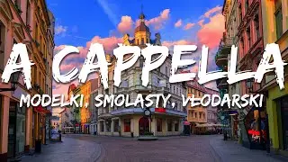 MODELKI, Smolasty, Vłodarski - A CAPPELLA  (Tekst/Lyrics)