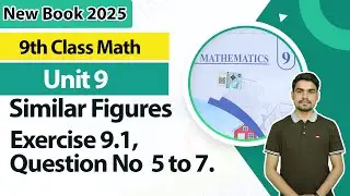 9th Class Math Unit 9 | Exercise 9.1 Question 5 to 7 | 9th Math Book 2025