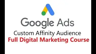 Google Ads  Adwords video  Custom Affinity Audience