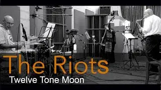 The Riots - Twelve Tone Moon - Gio Rossi
