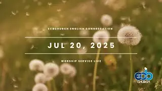 ECBChurch Worship Service Live - Jul 20, 2025