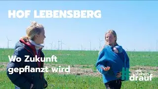 wir stehen drauf - Hof Lebensberg - Wo Zukunft gepflanzt wird #syntropischelandwirtschaft