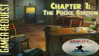 Let's Play - Reality Show - Fatal Shot - Chapter 1 - The Police Station