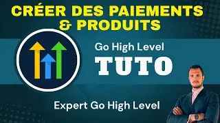 Comment cr&eacute;er des paiements et des produits avec Go High Level [TUTO]