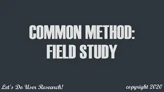 Common User Research Method: Field Study