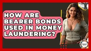 How Are Bearer Bonds Used In Money Laundering? - Anthropology Insights