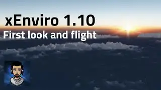 X-Plane 11 | xEnviro 1.10 - First look and Flight