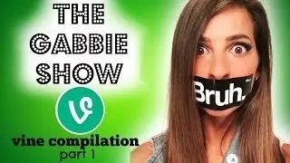 The Gabbie Show Best Vines pt. 1