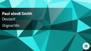Paul elov8 Smith - Deviant (Original Mix)