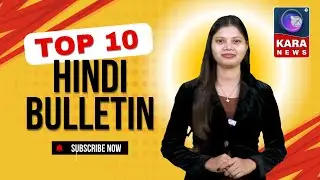 Top 10 Hindi Bulletin | 7 January 2026 | Kara News Network |