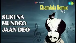 Suki Na Mundeo Jaan Deo  |  Best Of Chamkila Remix Volume 7  |  Amar Singh Chamkila