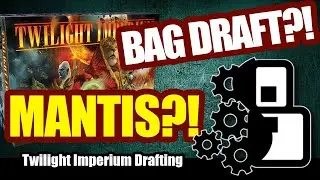 Bag Draft? Mantis? Competitive? - Twilight Imperium: 4th Edition Drafting