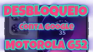 MOTO G52 DESBLOQUEIO CONTA GOOGLE &mdash; FRP P&oacute;s-Reset Resolvido com Procedimento T&eacute;cnico Profissional