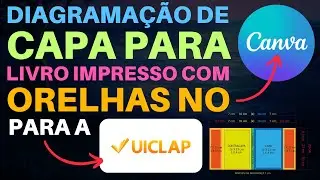 Como DIAGRAMAR CAPA para LIVRO IMPRESSO com ORELHAS no CANVA para a UICLAP?