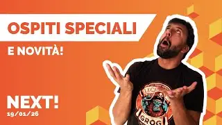 #Next - Tutte le novità in arrivo e ospiti speciali! - 19 Gennaio 2026