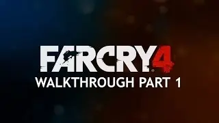 Far Cry 4 - Walkthrough Part 1 - Prologue (PC)