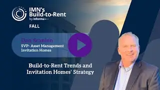 Dan Scanlon on Build-to-Rent Trends and Invitation Homes' Strategy
