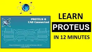 Proteus In 12 Minutes |Tutorial For Beginners