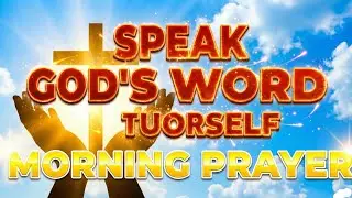 This Morning Prayer Will Change Your Entire Day | Speak God&rsquo;s Word & See Miracles Happen