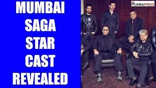 MUMBAI SAGA Star Cast Revealed