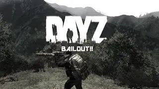 Dayz Overwatch BAIL OUT