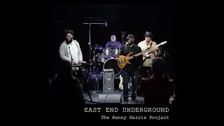 Kenny Harris Project - East End Underground - 1/24/20