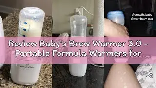 Review Baby's Brew Warmer 3.0 - Portable Formula Warmers for Travel, Dual Heating Modes - Warms Brea