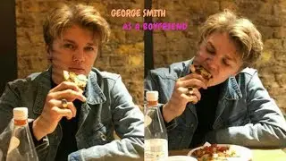 George Smith As A Boyfriend - New Hope Club