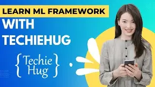 Learn ML Framework with TechieHug