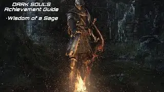 DARK SOULS: Achievement Guide - Wisdom of a Sage