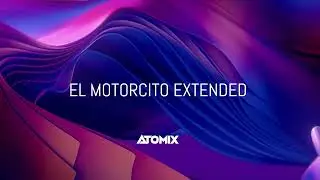 Lirico En La Casa - El Motorcito EXTENDED (Atomix)