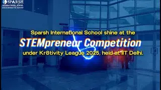 Sparsh International School Wins 1st Place at IIT Delhi | Kreativity League 2025 🏆