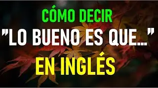 ESTA FRASE NO SE DICE COMO LO IMAGINAS EN INGLÉS
