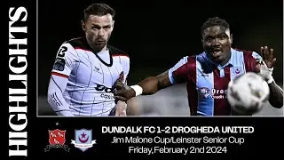 Highlights | Dundalk FC 1-2 Drogheda United | Jim Malone Cup 2024