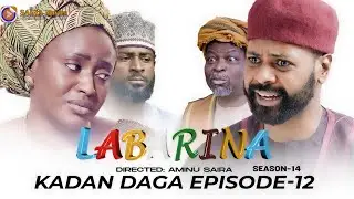 LABARINA SEASON 14 EPISODE 12 KADAN DAGA NA RANAR JUMA&rsquo;A 