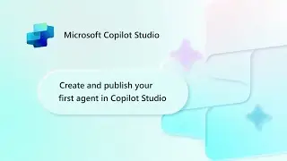Create and publish your first agent in Microsoft Copilot Studio