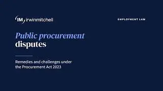 Public procurement disputes: remedies and challenges under the Procurement Act 2023