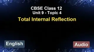Unit 9 &ndash; Total Internal Reflection | CBSE 12th (English) | The 5-Minute Teacher
