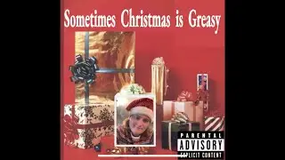 Sometimes Christmas Is Greasy - Christmas Parody Album