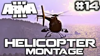 ArmA 3 HELICOPTER MONTAGE&trade; ► EPISODE FOURTEEN 