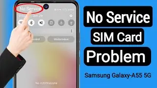 How to Fix No Service SIM Card Problem On Android(2025)| SIM Card No Service Samsung Galaxy-A55 5G