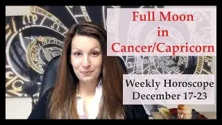 Full Moon in Cancer-Capricorn and General Horoscope for December 17-23