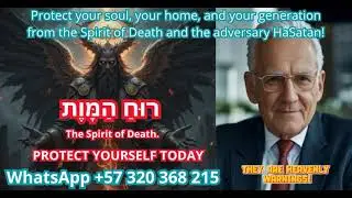 Protect your soul, your home, and your generation from the Spirit of Death and the adversary HaSatan