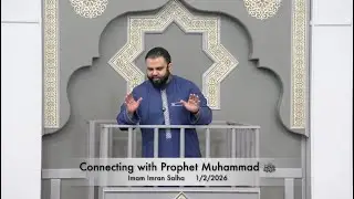 Connecting with Prophet Muhammad ﷺ . Imam Imran Salha 1/2/2026