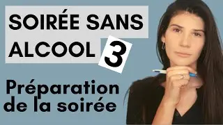 Soirée sans alcool PARTIE 3 : Préparation