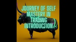 Journey of self mastery in trading, Introduction and game plan